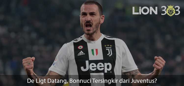 De Ligt Datang, Bonnuci Tersingkir dari Juventus