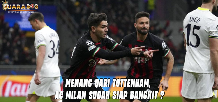 Menang Dari Tottenham, AC Milan Sudah Siap Bangkit ?
